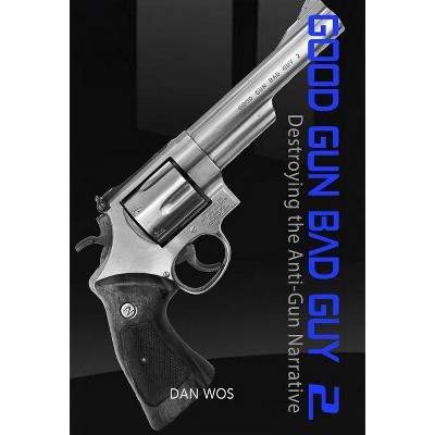 Good Gun Bad Guy 2 - by  Dan J Wos (Hardcover)