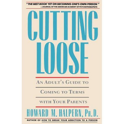 Cutting Loose - by  Howard M Halpern (Paperback)