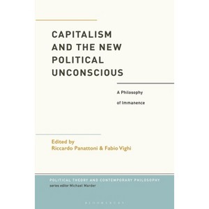 Capitalism and the New Political Unconscious - (Political Theory and Contemporary Philosophy) by  Fabio Vighi & Riccardo Panattoni (Paperback) - 1 of 1