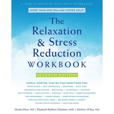 The Relaxation and Stress Reduction Workbook - 7th Edition by  Martha Davis & Elizabeth Robbins Eshelman & Matthew McKay (Paperback)