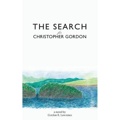 The Search for Christopher Gordon - by  Gordon Lawrence (Paperback)