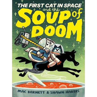 El Primer Gato En El Espacio Y El Caldito Maldito / The First Cat in Space and the Cursed Broth - by  Mac Barnett & Shawn Harris (Paperback)