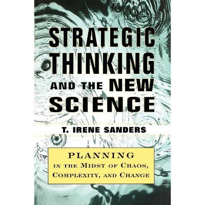 Strategic Thinking and the New Science - by  T Irene Sanders (Paperback)