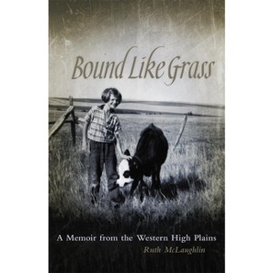 Bound Like Grass - by  Ruth McLaughlin (Paperback) - 1 of 1
