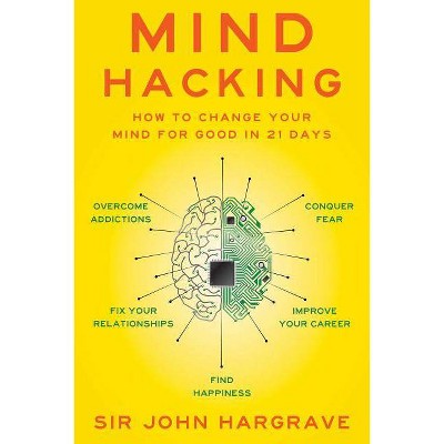 Mind Hacking - by  John Hargrave (Paperback)