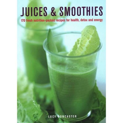 Juices & Smoothies - by  Lucy Doncaster (Hardcover)