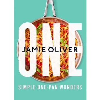 One: Simple One-Pan Wonders - by  Jamie Oliver (Hardcover)