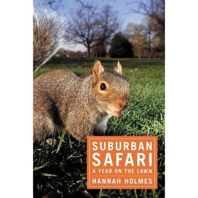 Suburban Safari - by  Hannah Holmes (Paperback)