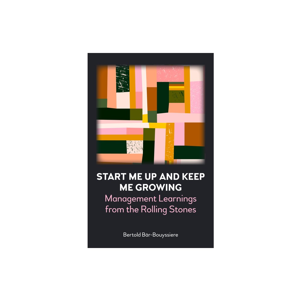 Start Me Up and Keep Me Growing - by Bertold Br-Bouyssiere (Paperback)