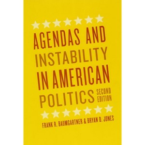 Agendas and Instability in American Politics, Second Edition - (Chicago Studies in American Politics) 2nd Edition by  Frank R Baumgartner (Paperback) - 1 of 1