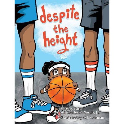 Despite The Height - by  Ivory Latta (Hardcover)