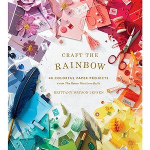 Craft the Rainbow - by  Brittany Watson Jepsen (Hardcover) - 1 of 1
