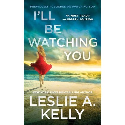 I'll Be Watching You (Previously Published as Watching You) - (Hollywood Heat) by  Leslie A Kelly (Paperback)