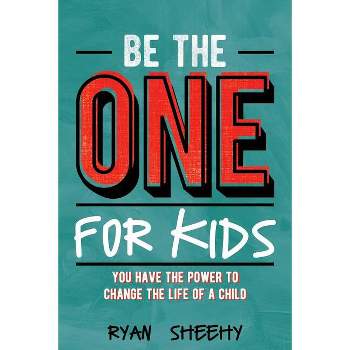 Be the One for Kids - by  Ryan Sheehy (Paperback)