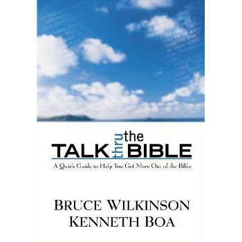 Talk Thru the Bible - by  Bruce Wilkinson & Kenneth D Boa (Hardcover)