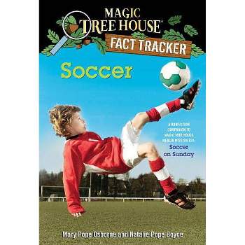 Soccer - (Magic Tree House (R) Fact Tracker) by  Mary Pope Osborne & Natalie Pope Boyce (Paperback)
