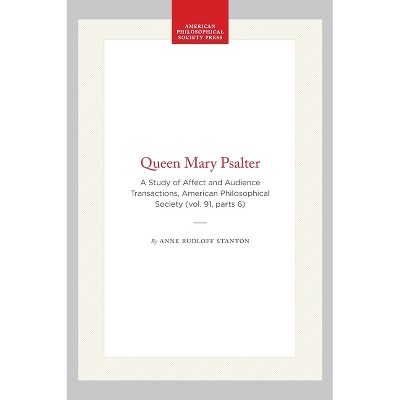 Queen Mary Psalter - (Transactions of the American Philosophical Society) by  Anne Rudloff Stanton (Hardcover)