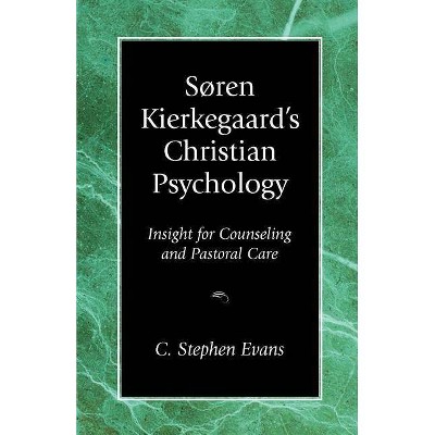 Soren Kierkegaard's Christian Psychology - by  C Stephen Evans (Paperback)