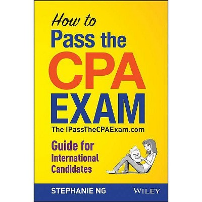 How to Pass the CPA Exam - by  Stephanie Ng (Paperback)