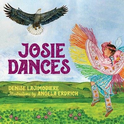 Josie Dances - by  Denise Lajimodiere (Hardcover)