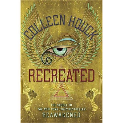 Recreated - (Reawakened) by  Colleen Houck (Paperback)