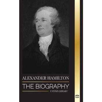 Alexander Hamilton - (History) by  United Library (Paperback)