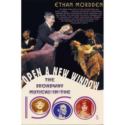 Open a New Window - (History of the Broadway Musical) by  Ethan Mordden (Paperback)