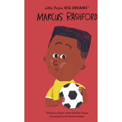 Marcus Rashford - (Little People, Big Dreams) by  Maria Isabel Sanchez Vegara (Hardcover)