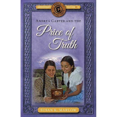 Andrea Carter and the Price of Truth - (Circle C Adventures) by  Susan K Marlow (Paperback)