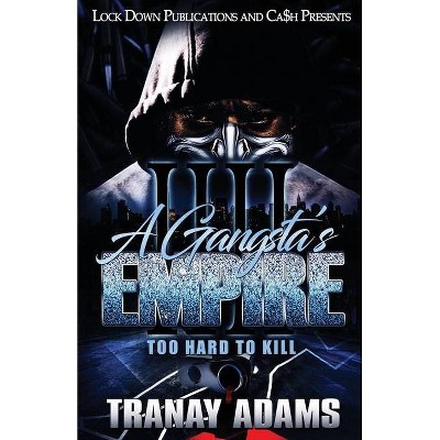 A Gangsta's Empire 4 - by  Tranay Adams (Paperback)