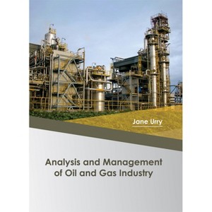 Analysis and Management of Oil and Gas Industry - by Jane Urry ...