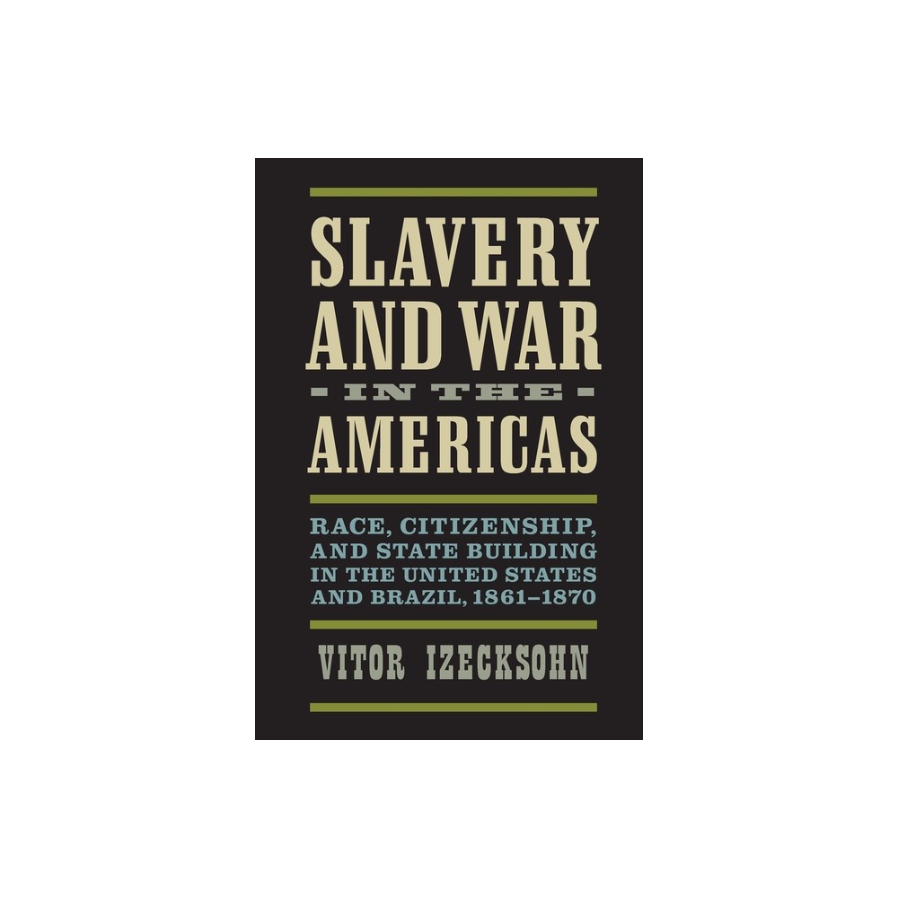 Slavery and War in the Americas - (Nation Divided) by Vitor Izecksohn (Paperback)