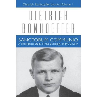 Sanctorum Communio - (Dietrich Bonhoeffer Works (Paperback)) Annotated by  Dietrich Bonhoeffer (Paperback)