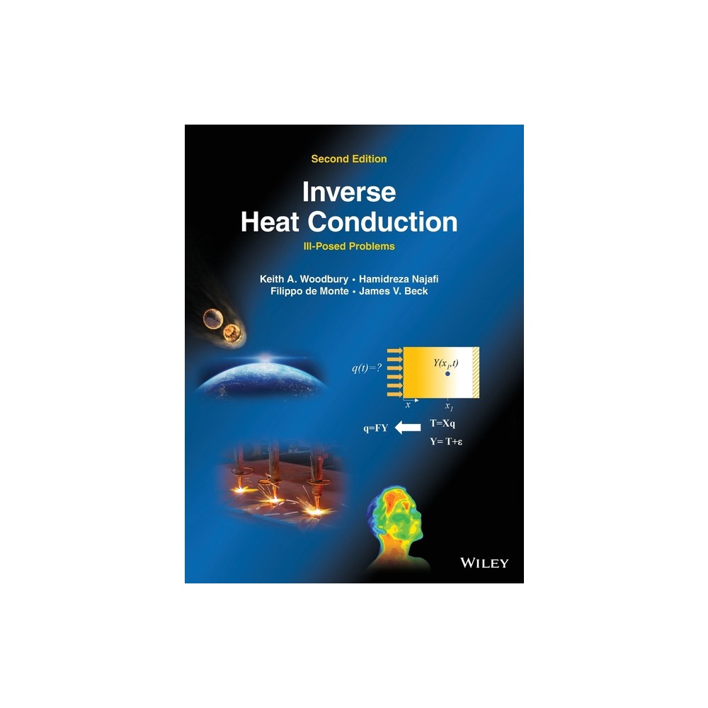 Inverse Heat Conduction - 2nd Edition by Keith A Woodbury & Hamidreza Najafi & Filippo de Monte & James V Beck (Hardcover)