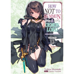 How Not to Summon a Demon Lord: Volume 13 (Light Novel) - by  Yukiya Murasaki (Paperback) - 1 of 1