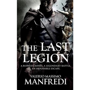 The Last Legion - by  Valerio Massimo Manfredi (Paperback) - 1 of 1