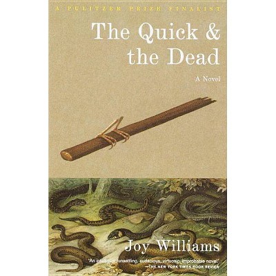 The Quick and the Dead - (Vintage Contemporaries) by  Joy Williams (Paperback)