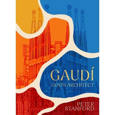 Gaudi - by  Peter Stanford (Hardcover)