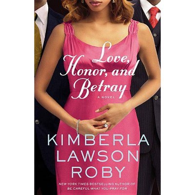 Love, Honor, and Betray - (Reverend Curtis Black Novel) by  Kimberla Lawson Roby (Paperback)