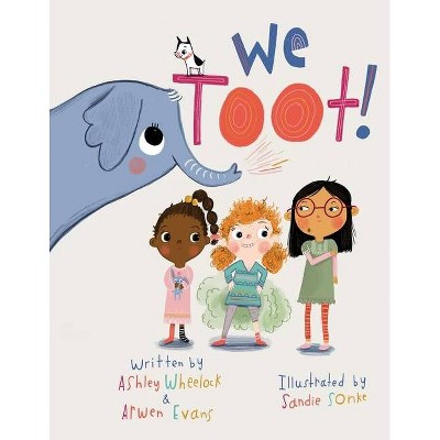 We Toot - by  Arwen Evans & Ashley Wheelock (Paperback)