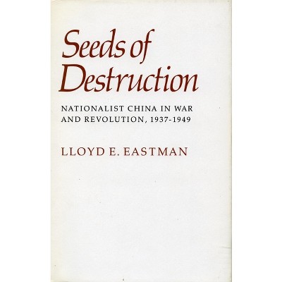 Seeds of Destruction - by  Lloyd E Eastman (Paperback)