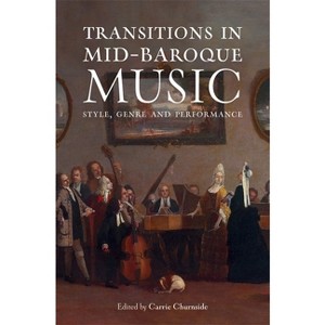 Transitions in Mid-Baroque Music - by  Carrie Churnside (Hardcover) - 1 of 1