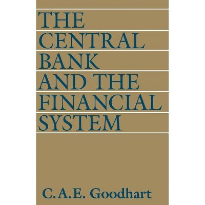 The Central Bank and the Financial System - by  C Goodhart (Paperback)