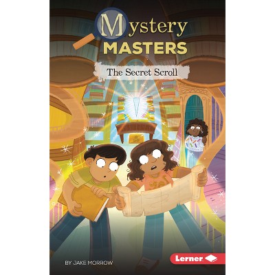 The Secret Scroll - (Mystery Masters (Phonics Fun -- Chapter Books)) by  Jake Morrow (Paperback)