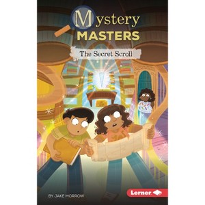 The Secret Scroll - (Mystery Masters (Phonics Fun -- Chapter Books)) by  Jake Morrow (Paperback) - 1 of 1