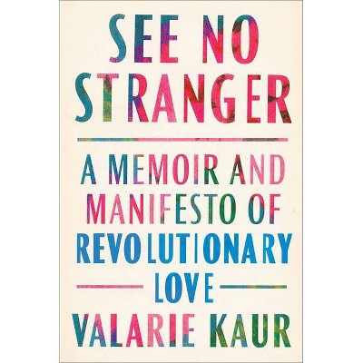  See No Stranger - by  Valarie Kaur (Hardcover) 