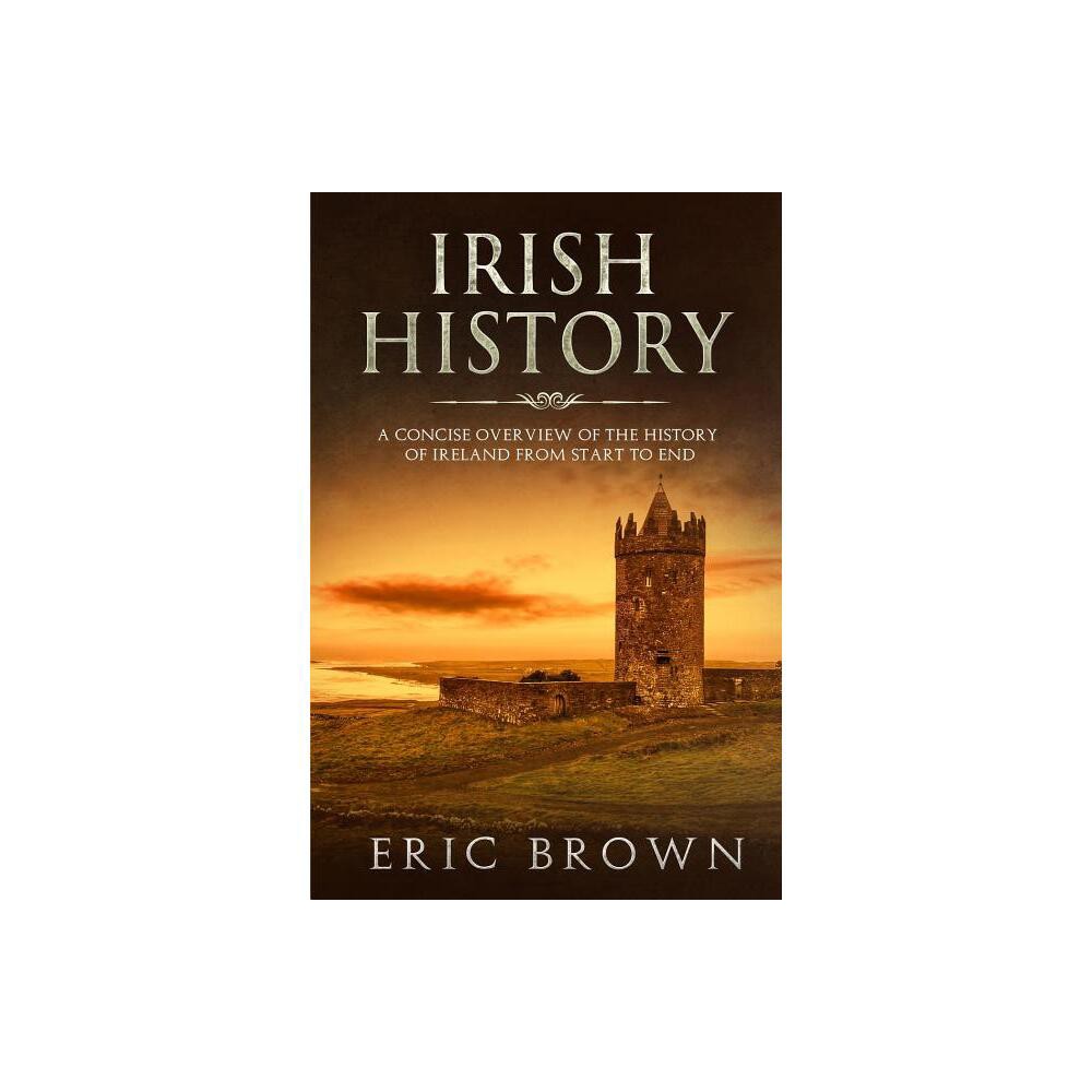 Irish History - (Great Britain) by Eric Brown (Paperback)