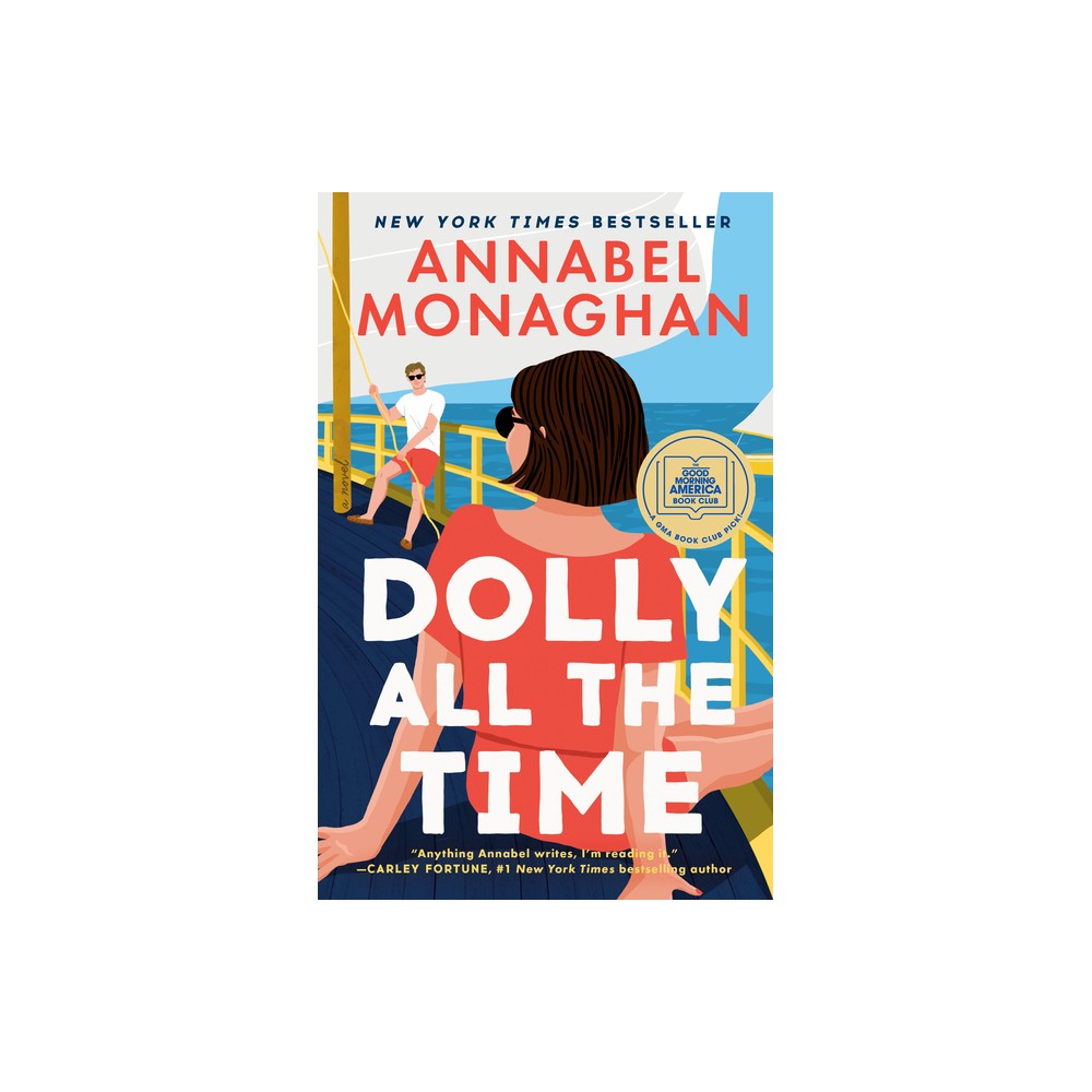 Dolly All the Time: A GMA Book Club Pick - by Annabel Monaghan (Hardcover)