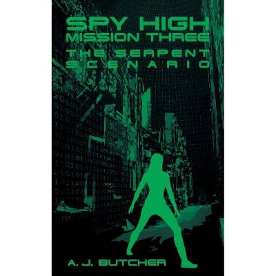 The Serpent Scenario - (Spy High (Little Brown and Company)) by  A J Butcher (Paperback)