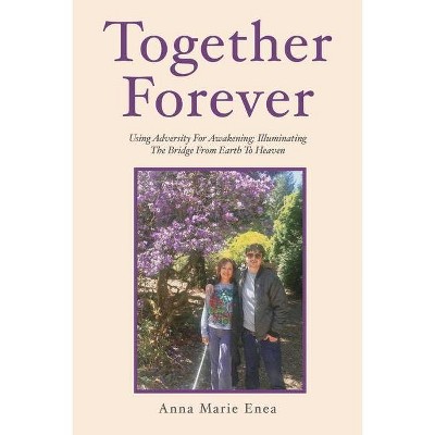 Together Forever - by  Anna Marie Enea (Paperback)